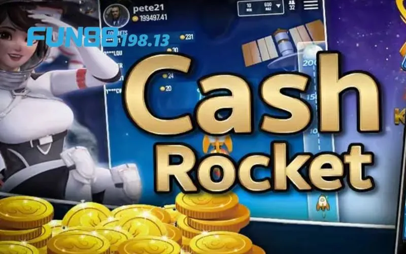 Khám phá sơ lược về tựa game Cash Rocket Fun88
