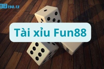 Tài xỉu Fun88 –  Các bước chơi game tài xỉu dễ thắng tại Fun88
