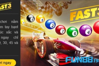Xổ số Fast 3 Fun88 –  Mẹo chơi và kinh nghiệm dễ thắng nhất